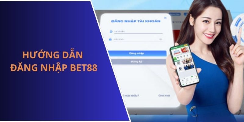 Quy trình truy cập tài khoản BET88