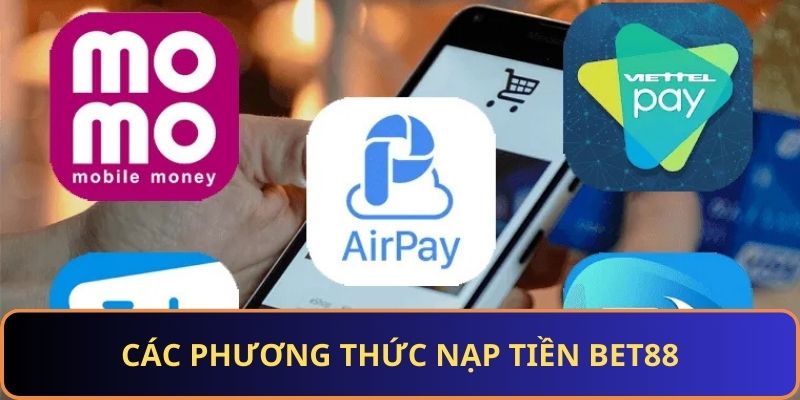 Phương thức nạp tiền BET88 đa dạng