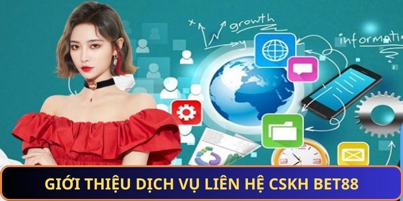 Giới thiệu về liên hệ CSKH BET88